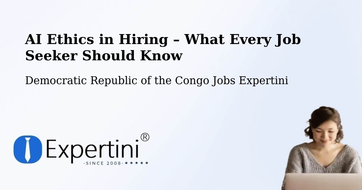 AI Ethics in Recruitment & Hiring – Boma - Boma, Democratic Republic of the Congo Jobs Expertini