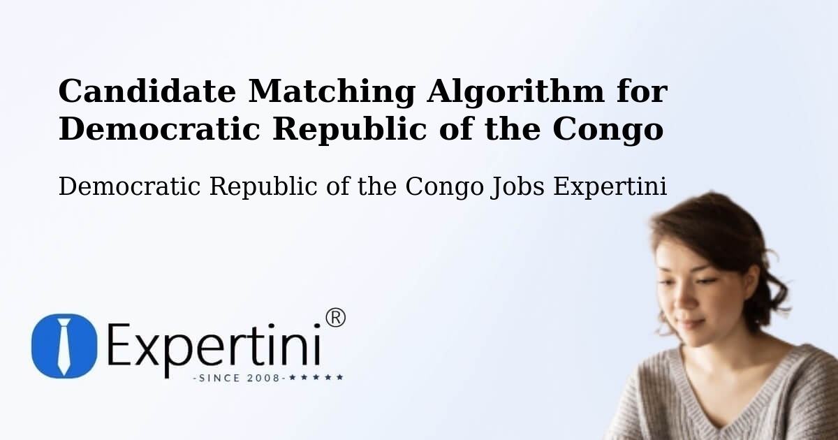 Candidate Matching Algorithm Overview – Boma - Democratic Republic of the Congo Jobs Expertini