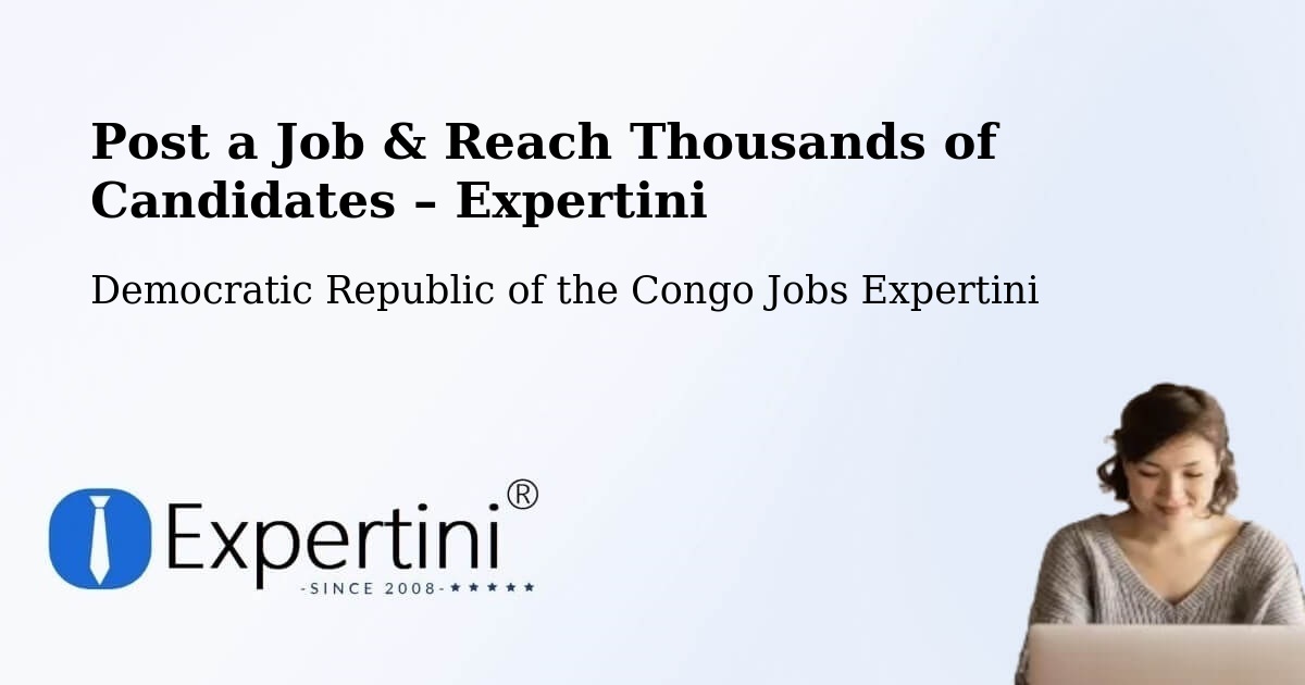 Post a Job in Boma – Hire the Right Talent - Boma, Democratic Republic of the Congo Jobs Expertini