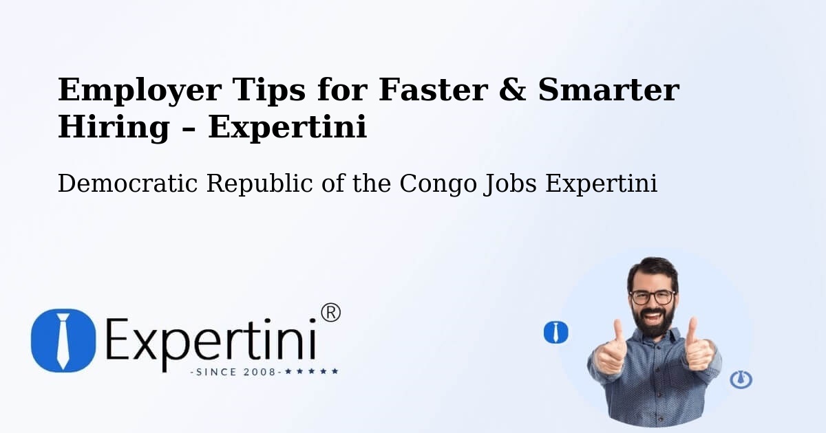 Employer Tips for Hiring & Recruitment – Boma - Boma, Democratic Republic of the Congo Jobs Expertini