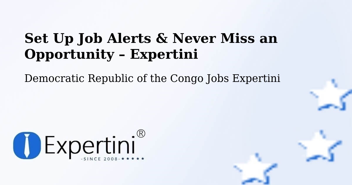 Job Alerts Guide – Get Notified About New Jobs in Boma - Boma, Democratic Republic of the Congo Jobs Expertini